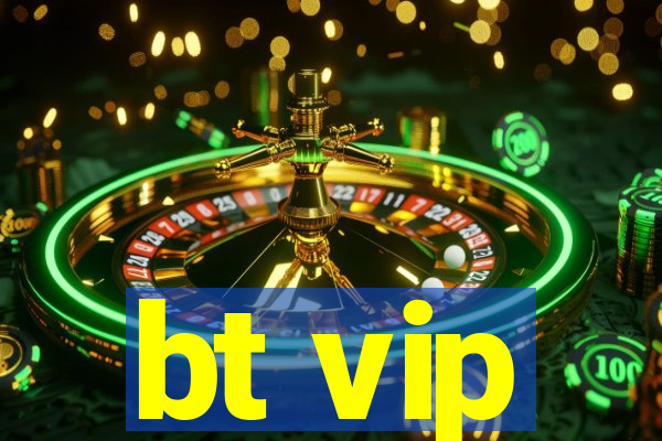 bt vip